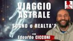 VIAGGIO ASTRALE: Sogno o Realtà? con Edoardo CICCONI | ALLA MEZZA